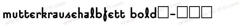 mutterkrausehalbfett bold◆字体转换
